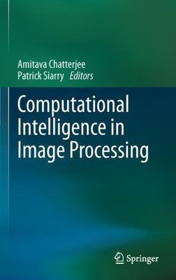 Computational Intelligence in Image Processing, Hardcover by Chatterjee, Amit...
