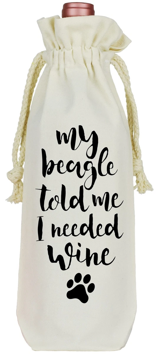 Beagle Told Me I Needed Wine Bag eBay
