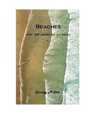 Beaches: Over 100 wonderful pictures: Over 100 wonderful pictures, Sandy Miller