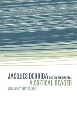 Jacques Derrida and the Humanities: A Critical Reader by Tom Cohen (English) Har