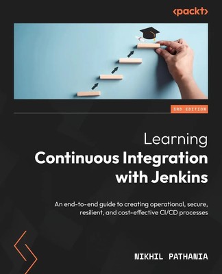 Nikhil Pathania | Learning Continuous Integration with Jenkins - Third Edition