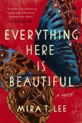 Everything Here Is Beautiful - Hardcover By Lee, Mira T. - GOOD