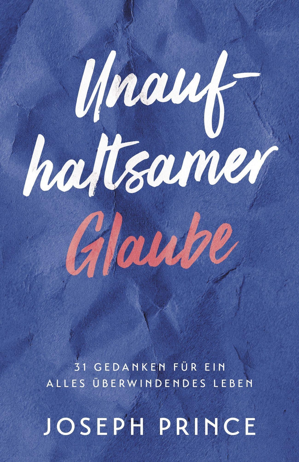 Thumbnail - Unaufhaltsamer Glaube | 31 Gedanken Für Ein Alles Überwindendes Leben