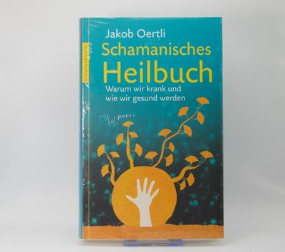 Schamanisches Heilbuch - Warum wir krank sind & wie wir wieder gesund werden