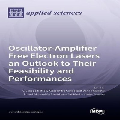 Oscillator-Amplifier Free Electron Lasers an Outlook to Their Fea