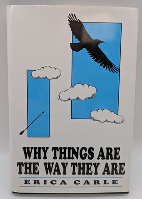 WHY THINGS ARE THE WAY THEY ARE, E. Carle, Dorrance Publishing, 1996