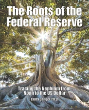 The Roots of the Federal Reserve: Tracing the Nephilim from Noah to the US Dolla