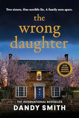 The Wrong Daughter: The absolutely unputdownable psychological thriller with a j