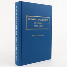 Pennsylvania Births, York County, 1730-1800 by John T Humphrey (Larjon, 1998) HC