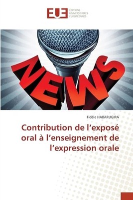 Contribution de l'expos oral l'enseignement de l'expression orale by Fid?le Haba