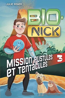 Bio-nick v 03 mission pustules et tentacules - Royer, Julie