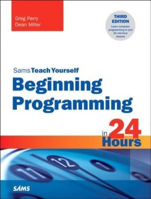 Beginning Programming in 24 Hours, Sams Teach Yourself (3rd Edition) - VERY GOOD