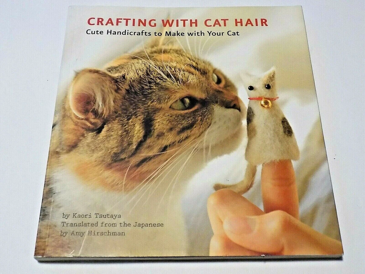 Crafting with cat hair : cute handicrafts to make with your cat : Tsutaya,  Kaori : Free Download, Borrow, and Streaming : Internet Archive