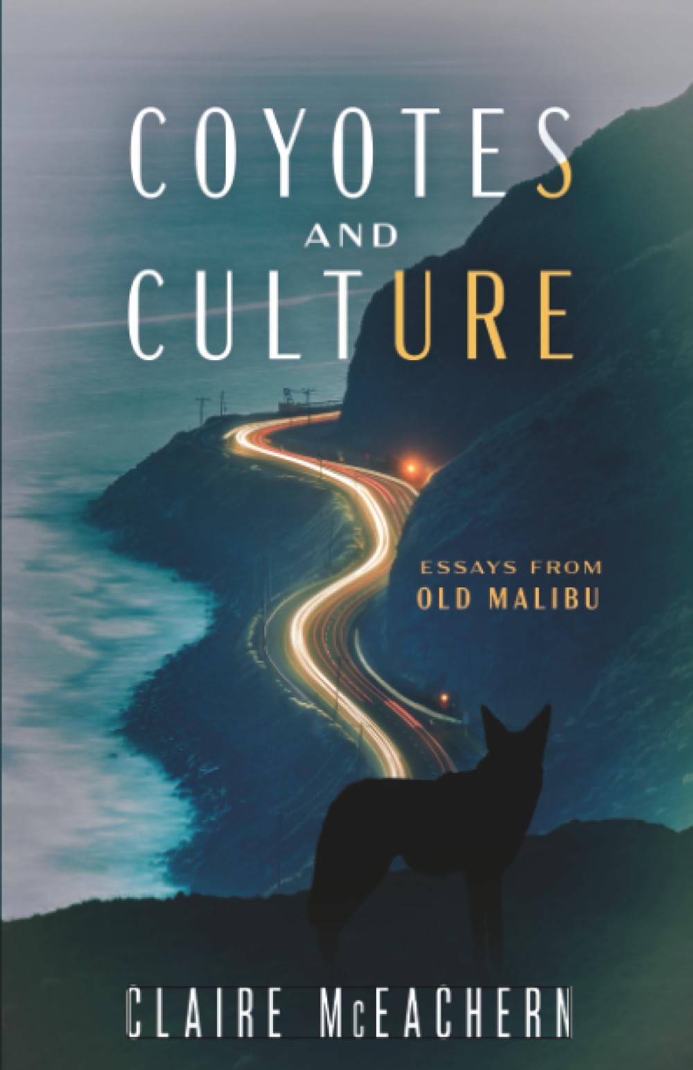 Coyotes and Culture: Essays from Old Malibu.by McEachern, McEachern, New**