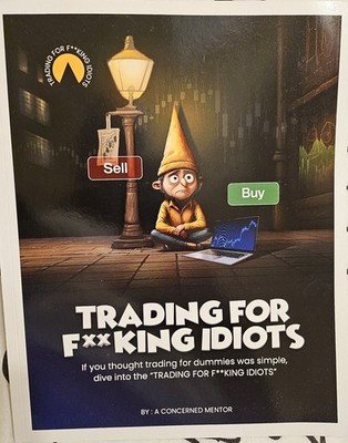 Trading For F**king Idiots