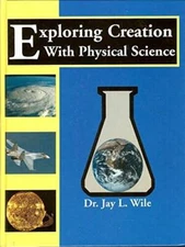 Exploring Creation With Physical Science - Hardcover By Wile, Jay L - VERY GOOD