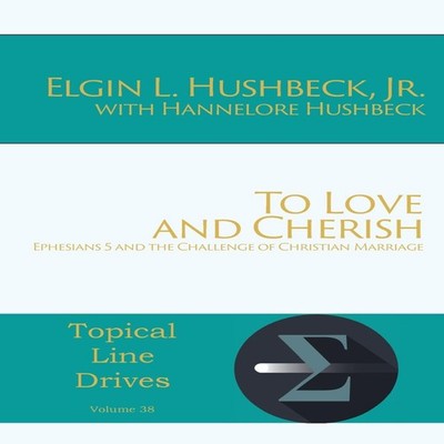 To Love and Cherish Ephesians 5 and the Challenge of Christian Ma