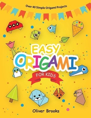 Oliver Brooks Easy Origami for Kids (Paperback) Learn Origami Book (UK IMPORT)