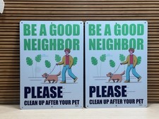 14 x 10 inch   Be A Good Neighbor - Please Clean Up After Your Pet  Metal Sign