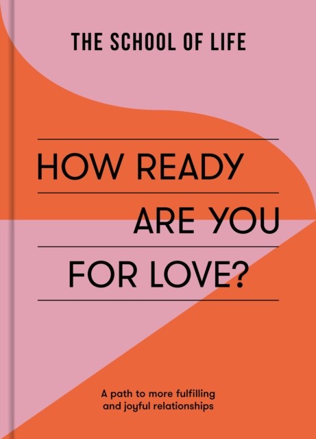 The School Of Life Unisex Multicolor How Ready Are You For Love? : A Path To More Fulfiling & Joyful - Image 2