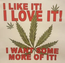 I LIKE IT, I LOVE IT POT WEED MARIJUANA LEAF MARY JANE MJ-2 LONG SLEEVES SHIRT