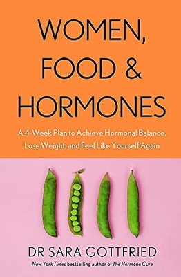 Women, Food, and Hormones Book by Dr. Sara Gottfried | 4-Week D | Gottfried Sara