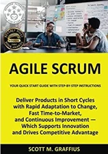 Agile Scrum : Your Quick Start Guide with Step-By-Step Instructio