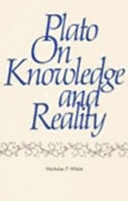 Plato on Knowledge and Reality by Nicholas P White: Used