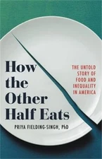 How the Other Half Eats : The Untold Story of Food and Inequality