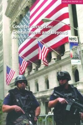 Counter-terrorism: Containment and Beyond (Adelphi series) by Jonathan Stevenson