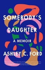 Somebody's Daughter: A Memoir - Hardcover By Ford, Ashley C. - VERY GOOD