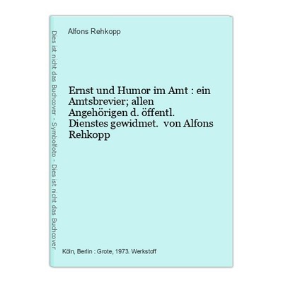Ernst und Humor im Amt : ein Amtsbrevier; allen Angehörigen d. öffentl. Dienstes