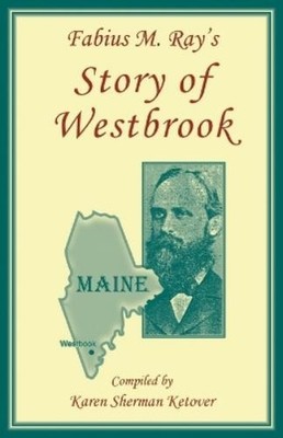 Karen Ketover Fabius M. Ray's Story of Westbrook [Maine] (Taschenbuch)
