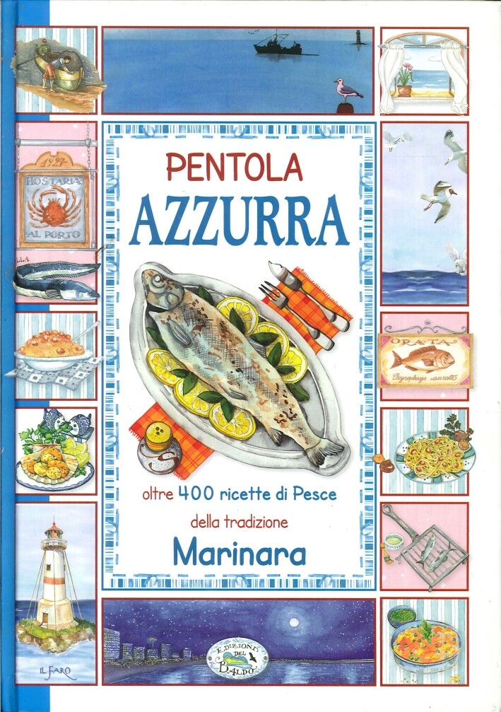 Pentola Azzurra. Oltre 400 Ricette di Pesce - [Edizioni del Baldo]