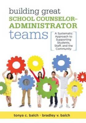 Building Great School Counselor-Administrator Teams: A Systematic Approac - GOOD