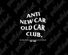 1x 10 cm anti new car old car club sticker decal tuning old school car