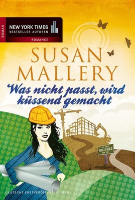 SUSAN MALLERY - Was nicht passt, wird küssend gemacht - Fool's Gold Bd. 7
