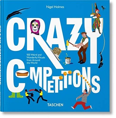 CRAZY COMPETITIONS By Nigel Holmes & Julius Wiedemann - Hardcover **BRAND NEW**