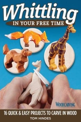 Whittling in Your Free Time: 24 Quick  Easy Projects to Carve in Wood (F - GOOD