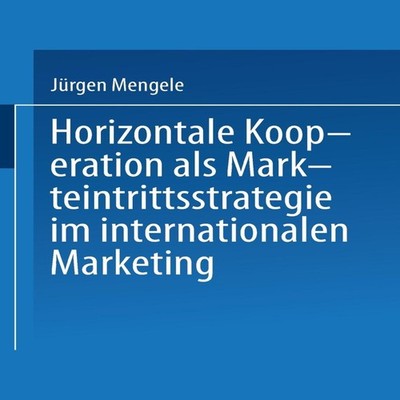 Horizontale Kooperation als Markteintrittsstrategie im Internatio