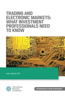 TRADING AND ELECTRONIC MARKETS: WHAT INVESTMENT By Larry Harris **BRAND NEW**