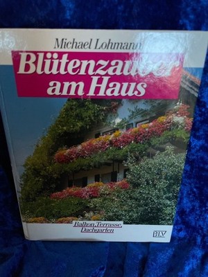Blütenzauber am Haus. Balkon, Terrasse, Dachgarten Balkon, Terrasse, Dachgarten