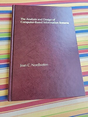 The Analysis and Design of Computer-Based Information Systems by Joan C. Nordbot