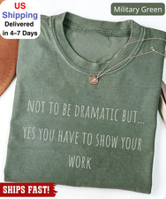 Math Teacher Shirt, Funny Teacher Tee, Yes You Have To Show Your Work, Teacher A