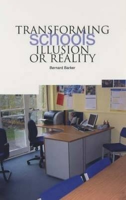 Transforming Schools: Illusion or Rea... by Barker, Bernard Paperback / softback