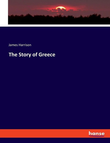 The Story Of Greece James Harrison Taschenbuch Kartoniert / Broschiert Englisch-image