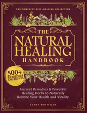 The Natural Healing Handbook: the Complete Self-Healing Collection of Ancient Re