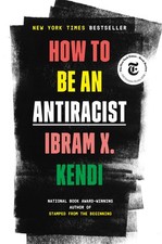 How to Be an Antiracist by Kendi, Ibram X.