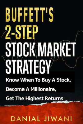 Buffett S 2-Step Stock Market Strategy: Know When to Buy a Stock, Become a Milli