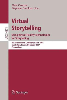 Virtual Storytelling. Using Virtual Reality Technologies for Storytelling: 4th I